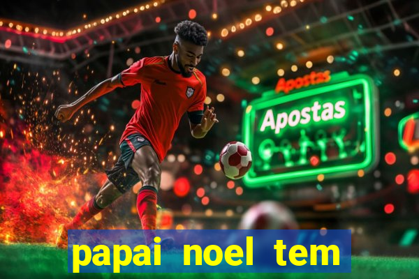 papai noel tem quantos anos